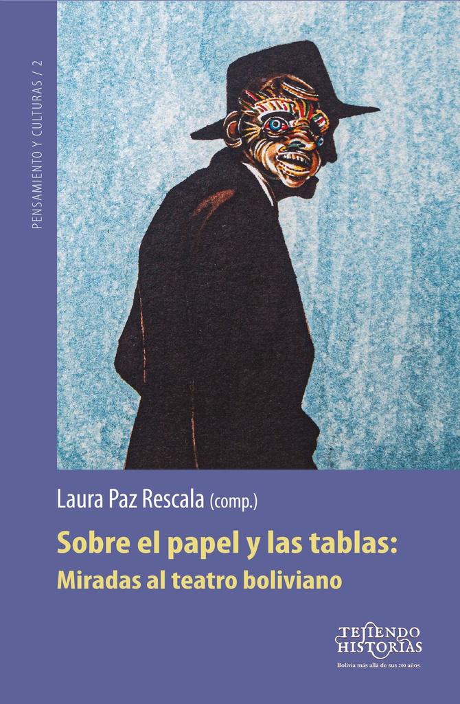 Sobre el papel y las tablas: Miradas al teatro boliviano